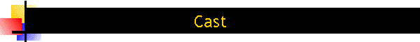 Cast