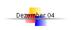 Dezember 04